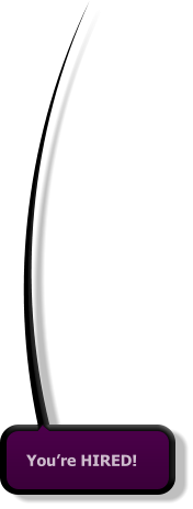 You’re HIRED!